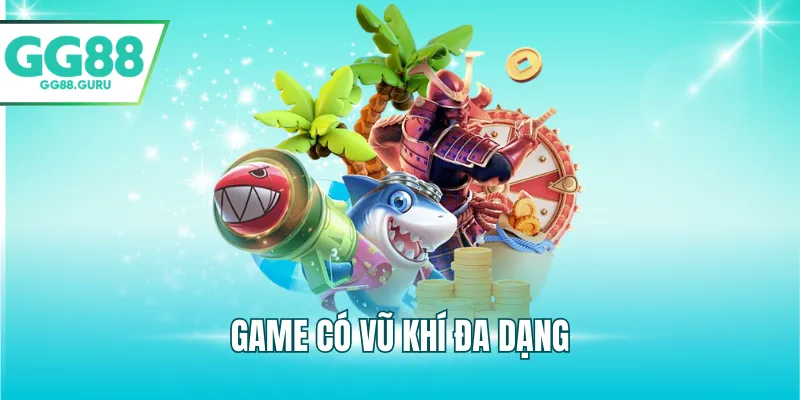 Game có vũ khí đa dạng