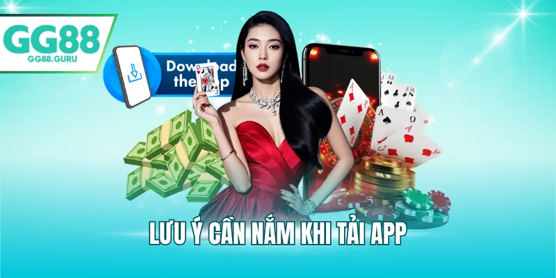 Tải App GG88 – Ứng Dụng Cá Cược Nhanh, Mượt Và An Toàn 2025 4 Lưu ý cần nắm khi tải app