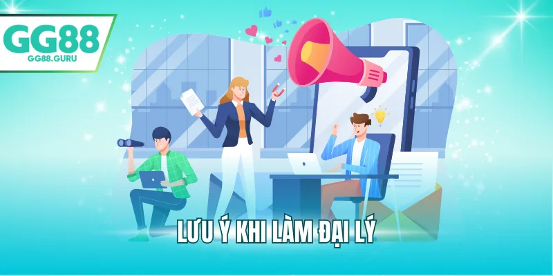 Chính Sách Đại Lý – Toàn Bộ Quy Định Và Quyền Lợi Mà Bạn Cần Biết 3 Lưu ý khi làm đại lý