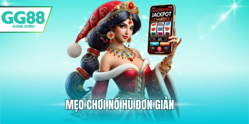 Mẹo chơi nổ hũ đơn giản